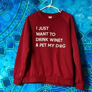 I Just Want To Drink Wine & Pet My Dog Crew Neck
